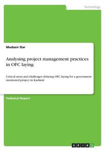 Analysing Project Management Practices In Ofc Laying di Mudasir Dar edito da Grin Publishing