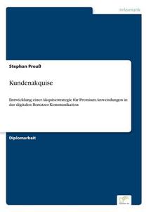 Kundenakquise di Stephan Preuß edito da Diplom.de