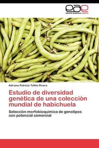 Estudio de diversidad genética de una colecciòn mundial de habichuela di Adriana Patricia Tofiño Rivera edito da EAE