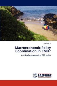Macroeconomic Policy Coordination in EMU? di Keqiang Li edito da LAP Lambert Academic Publishing