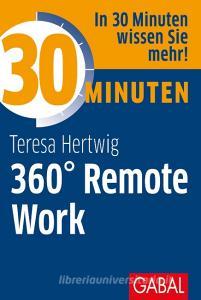 30 Minuten 360° Remote Work di Teresa Hertwig edito da GABAL Verlag GmbH