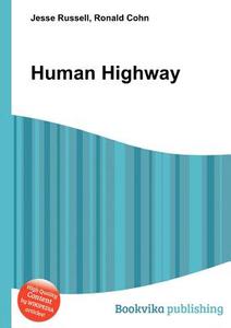 Human Highway di Jesse Russell, Ronald Cohn edito da Book On Demand Ltd.