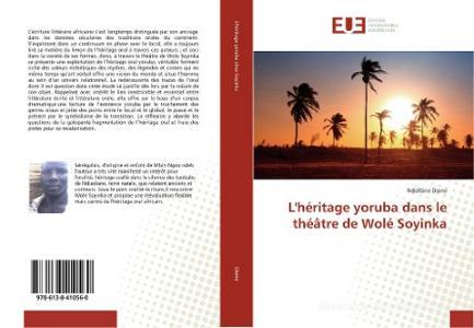 L'héritage yoruba dans le théâtre de Wolé Soyinka di Ndollane Dione edito da Éditions universitaires européennes