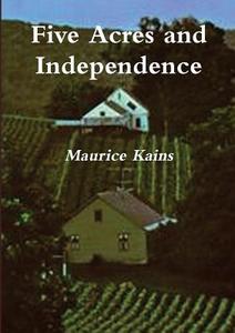 Five Acres And Independence di Maurice Grenville Kains edito da Important Books