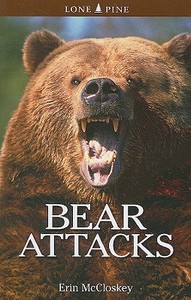 Bear Attacks di Erin Mccloskey edito da Lone Pine Publishing