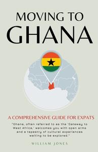 Moving to Ghana di William Jones edito da Mamba Press