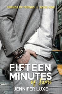 Fifteen Minutes Of Fame di Luxe Jennifer Luxe edito da Independently Published