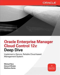 Oracle Enterprise Manager Cloud Control 12c Deep Dive di Michael New, Edward Whalen, Matthew Burke edito da McGraw-Hill Education - Europe