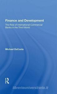Finance and Development di Michael DaCosta edito da Taylor & Francis Ltd