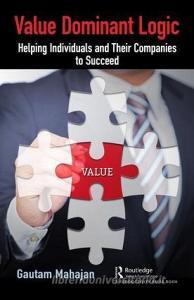 Value Dominant Logic di Gautam Mahajan edito da Taylor & Francis Ltd