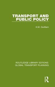 Transport And Public Policy di K.M. Gwilliam edito da Taylor & Francis Ltd