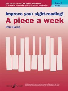 Improve Your Sight-reading! A Piece A Week Piano Grade 5 di PAUL HARRIS edito da Faber Music Ltd