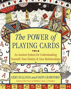 The Power of Playing Cards: An Ancient System for Understanding Yourself, Your Destiny, & Your Relationships di Saffi Crawford, Geraldine Sullivan edito da FIRESIDE BOOKS