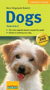 Dogs From A-z di Horst Hegewald-Kawich edito da Barron\'s Educational Series