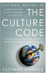 The Culture Code: An Ingenious Way to Understand Why People Around the World Buy and Live as They Do di Clotaire Rapaille edito da BROADWAY BOOKS