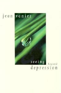 Seeing Beyond Depression di Jean Vanier edito da Paulist Press