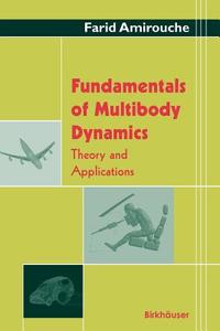 Fundamentals Of Multibody Dynamics di Amirouche Farid Amirouche edito da Springer Nature B.V.