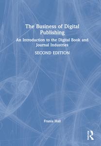 The Business Of Digital Publishing di HALL edito da Taylor & Francis