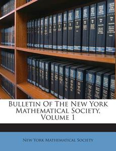 Bulletin of the New York Mathematical Society, Volume 1 edito da Nabu Press