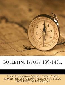 Bulletin, Issues 139-143... di Texas Education Agency edito da Nabu Press