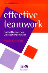 Effective Teamwork: Practical Lessons from Organizational Research di Michael A. West edito da Blackwell Publishers