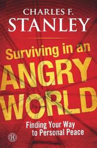 Surviving in an Angry World: Finding Your Way to Personal Peace di Charles F. Stanley edito da HOWARD PUB CO INC