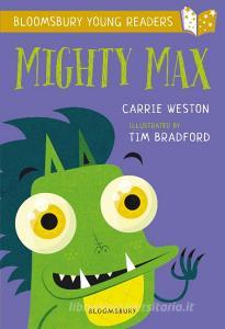 Mighty Max: A Bloomsbury Young Reader di Carrie Weston edito da Bloomsbury Publishing PLC