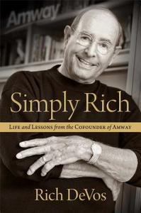 Simply Rich: Life & Lessons from the Co Founder of Amway di Rich Devos edito da Simon & Schuster Export