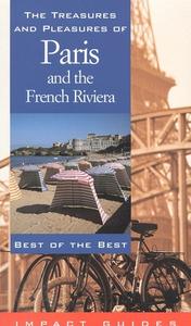 The Treasures and Pleasures of Paris and the French Riviera: Best of the Best di Ronald L. Krannich, Ron Krannich edito da IMPACT PUBL