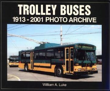 Trolley Buses 1913-2001 di William A. Luke edito da Iconografix,u.s.