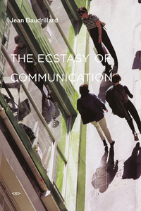 The Ecstasy of Communication di Jean Baudrillard edito da Autonomedia