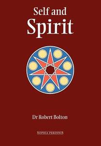 Self And Spirit di Robert Bolton edito da Sophia Perennis Et Universalis