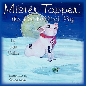 Mr. Topper, the Potbellied Pig di Liam Maher edito da Guardian Angel Publishing, Inc