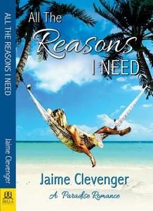 All the Reasons I Need di Jaime Clevenger edito da BELLA BOOKS