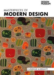 Masterpieces Of Modern Design di Catherine McDermott edito da Carlton Books Ltd