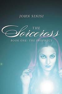 The Sorceress di John Sinisi edito da Book Venture Publishing LLC