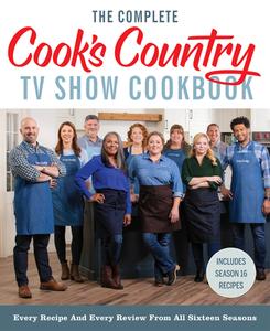 The Complete Cook's Country TV Show Cookbook: Every Recipe and Every Review from All Sixteen Seasons Includes Season 16 di America'S Test Kitchen edito da AMER TEST KITCHEN