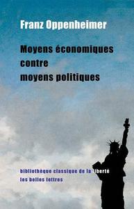 Moyens Economiques Contre Moyens Politiques di Franz Oppenheimer edito da LES BELLES LETTRES