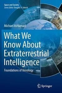 What We Know About Extraterrestrial Intelligence di Michael Ashkenazi edito da Springer International Publishing