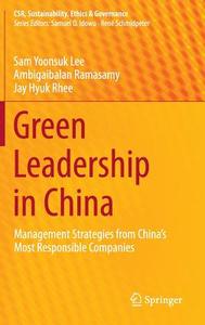 Green Leadership in China di Sam Yoonsuk Lee, Ambigaibalan Ramasamy, Jay Hyuk Rhee edito da Springer Berlin Heidelberg