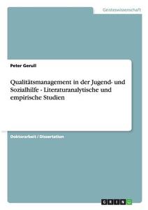 Qualitätsmanagement in der Jugend- und Sozialhilfe - Literaturanalytische und empirische Studien di Peter Gerull edito da GRIN Publishing