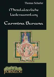 Mittelalterliche Liedersammlung - Carmina Burana di Thomas Scharler edito da Books on Demand