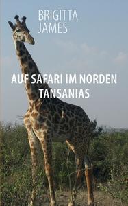 Auf Safari im Norden Tansanias di Brigitta James edito da TWENTYSIX
