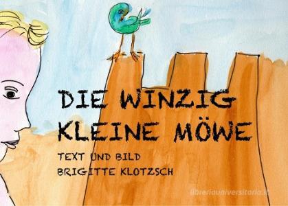 Die winzig kleine Möwe di Brigitte Klotzsch edito da Books on Demand