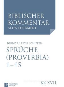 Sprüche Salomos (Proverbia) (Spr (Prov) 1-15) di Bernd Ulrich Schipper edito da Vandenhoeck + Ruprecht