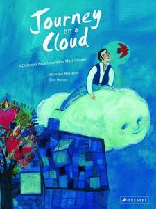 Journey On A Cloud: A Children's Book Inspired By Marc Chagall di Veronique Massenot edito da Prestel
