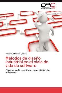 Métodos de diseño industrial en el ciclo de vida de software di Javier M. Martinez Gomez edito da EAE
