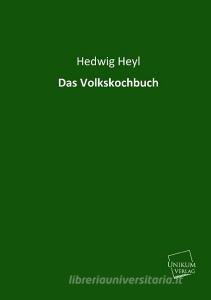 Das Volkskochbuch di Hedwig Heyl edito da UNIKUM