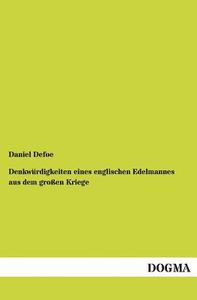 Denkwürdigkeiten eines englischen Edelmannes aus dem großen Kriege di Daniel Defoe edito da DOGMA