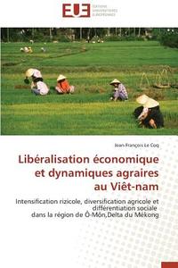 Libéralisation économique et dynamiques agraires  au Viêt-nam di Jean-François Le Coq edito da Editions universitaires europeennes EUE